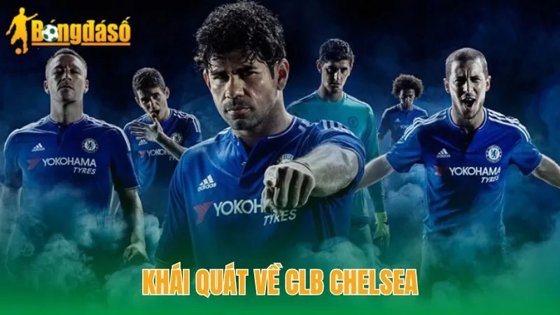Khái quát về CLB Chelsea