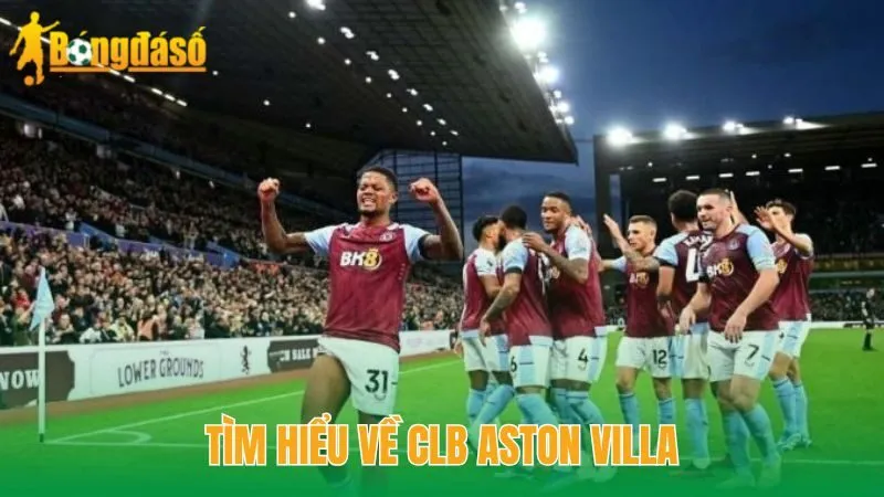 Tìm hiểu về CLB Aston Villa